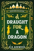 Cover: A Draught for a Dragon: Adventuring for Amateurs (The Side Quest Row Series, #3) - Rk Ashwick Books