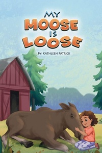 Abbildung von: My Moose is Loose - Katydidit Publishing