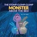 Cover: The Stomp-Clomp-Clump Monster Above the Bed - Self Employed Author