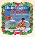 Cover: Little Cowpoke Christmas - Cowpokes Who Cry LLC