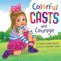 Enlarge image Cover: Colorful Casts and Courage - L.A.P. Creations