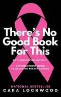 Cover: There's No Good Book For This - Cara Lockwood