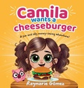 Cover: Camila Wants a Cheeseburger! A fun and silly money-saving adventure! (English Edition) - Dancing Genes Press