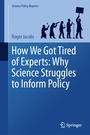Cover: How We Got Tired of Experts: Why Science Struggles to Inform Policy - Springer