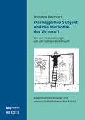 Bild: Das kognitive Subjekt und die Methodik der Vernunft - wbg Academic in Herder