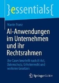Abbildung von: AI-Anwendungen im Unternehmen und ihr Rechtsrahmen - Springer Gabler