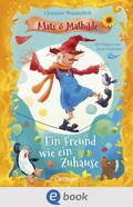 Cover: Mats und Mathilde 3. Ein Freund wie ein Zuhause - Oetinger