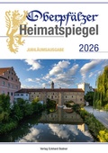 Abbildung von: Oberpfälzer Heimatspiegel / Oberpfälzer Heimatspiegel 2026 - Bodner, E