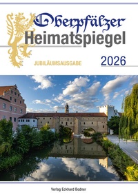 Abbildung von: Oberpfälzer Heimatspiegel / Oberpfälzer Heimatspiegel 2026 - Bodner, E
