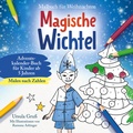 Cover: Malbuch f&uuml;r Weihnachten f&uuml;r Kinder ab 5 Jahren | MALEN NACH ZAHLEN | Magische Wichtel | Adventskalender-Buch - Ehrengut Verlag