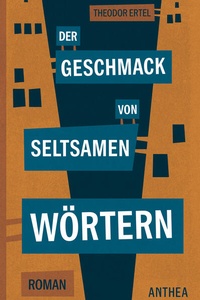 Abbildung von: Der Geschmack von seltsamen Wörtern - Anthea Verlag