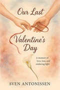 Abbildung von: Our Last Valentine's Day - Publishdrive