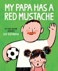 Cover: My Papa Has a Red Mustache - Random House USA Children's Books