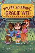Cover: Gracie Wei #3: You're So Brave, Gracie Wei - Knopf Books for Young Readers