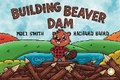 Cover: Building Beaver Dam - Noel Smith Stories