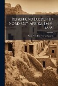 Abbildung von: Reisen und Jagden in Nord-Ost-Afrika, 1864-1865. - Hutson Street Press