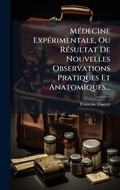 Cover: MA(c)decine ExpA(c)rimentale, Ou RA(c)sultat De Nouvelles Observations Pratiques Et Anatomiques... - Hutson Street Press