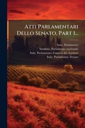 Cover: Atti Parlamentari Dello Senato, Part 1... - Hutson Street Press
