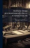 Cover: Notizie Degli Aggrandimenti Delle Scienze Fisiche - Hutson Street Press