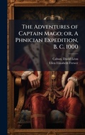 Cover: The Adventures of Captain Mago; or, A Phnician Expedition, B. C. 1000 - Hutson Street Press