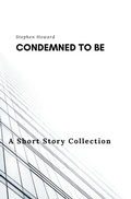 Cover: Condemned To Be - Stephen Howard