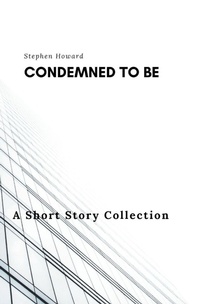 Enlarge image Cover: Condemned To Be - Stephen Howard