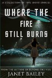 Enlarge image Cover: Where the fire still burns - Janet Bailey