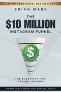 Abbildung von: The $10 Million Instagram Funnel - Outwork Publishing