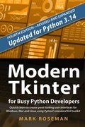 Cover: Modern Tkinter for Busy Python Developers: Quickly Learn to Create Great Looking User Interfaces for Windows, Mac and Linux Using Python's Standard GUI Toolkit - Late Afternoon Press