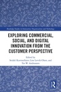 Cover: Exploring Commercial, Social, and Digital Innovation from the Customer Perspective - Routledge