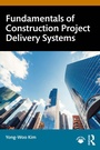 Cover: Fundamentals of Construction Project Delivery Systems - Routledge