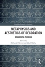 Cover: Metaphysics and Aesthetics of Decoration - Routledge
