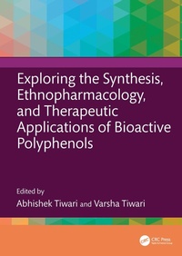 Enlarge image Cover: Exploring the Synthesis, Ethnopharmacology, and Therapeutic Applications of Bioactive Polyphenols - CRC Press