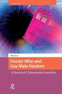Cover: Doctor Who and Gay Male Fandom - Routledge