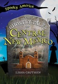 Cover: The Ghostly Tales of Central New Mexico - Arcadia Children's Books
