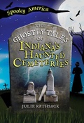 Cover: The Ghostly Tales of Indiana's Haunted Cemeteries - Arcadia Children's Books