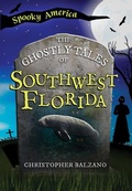 Cover: The Ghostly Tales of Southwest Florida - Arcadia Children's Books