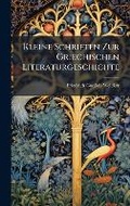 Cover: Kleine Schriften Zur Griechischen Literaturgeschichte - Hutson Street Press