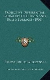 Abbildung von: Projective Differential Geometry Of Curves And Ruled Surfaces (1906) - Kessinger Publishing
