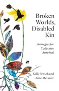 Cover: Broken Worlds, Disabled Kin - University of Minnesota Press
