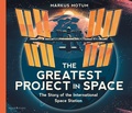Cover: The Greatest Project in Space: The Story of the International Space Station - Walker Studio