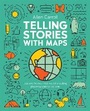 Cover: Telling Stories with Maps - ESRI Press