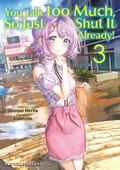 Cover: You Talk Too Much, So Just Shut It Already! Volume 3 - One Peace Books, Incorporated