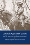 Cover: General Nathanael Greene and the American Revolution in the South - University of South Carolina Press