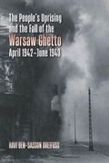 Cover: The People's Uprising and the Fall of Warsaw Ghetto, April 1942-June 1943 - Brandeis University Press