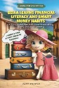 Cover: Bella Learns Financial Literacy and Smart Money Habits - Stetsyuk Publishing