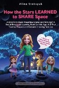 Cover: How the Stars Learned to Share Space - Stetsyuk Publishing