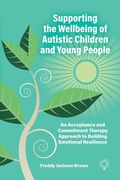 Cover: Supporting the Wellbeing of Autistic Children and Young People - Pavilion Publishing (Brighton) Ltd