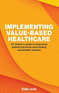 Enlarge image Cover: Implementing Value-based Healthcare - London Publishing Partnership