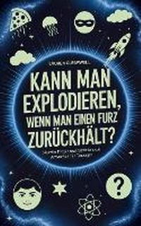 Abbildung von: Kann man explodieren, wenn man einen Furz zurueckhaelt? - Upgraded Publishing
